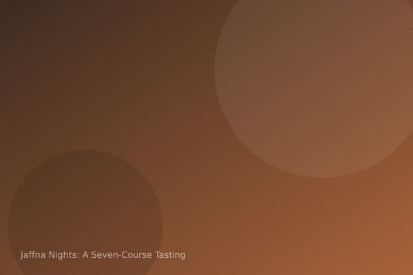 Jaffna Nights: A Seven-Course Tasting